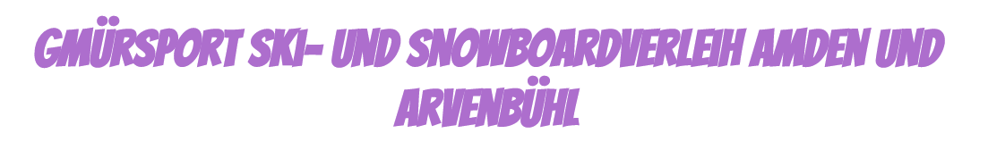 Gmürsport Ski- und Snowboardverleih Amden und Arvenbühl